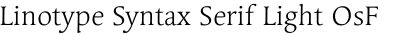 Linotype Syntax Serif Light OsF